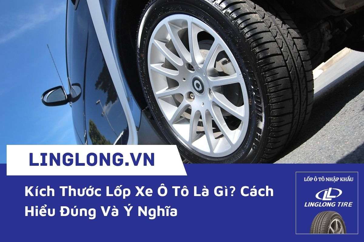 Kích Thước Lốp Xe Ô Tô Là Gì? Cách Hiểu Đúng Và Ý Nghĩa