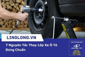 7 Nguyên Tắc Thay Lốp Xe Ô Tô Đúng Chuẩn